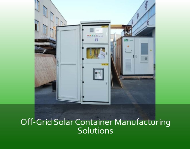 Off-Grid Solar Container Manufacturing Solutions